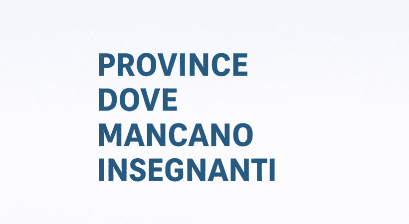 Immagine orizzontale con sfondo chiaro e testo centrale “Province dove mancano insegnanti”, in stile minimal e professionale.
